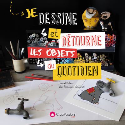 Livre je dessine et détourne les objets du quotidien