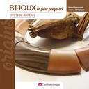 Bijoux en pâte polymère : effets de matières (deuxième édition)