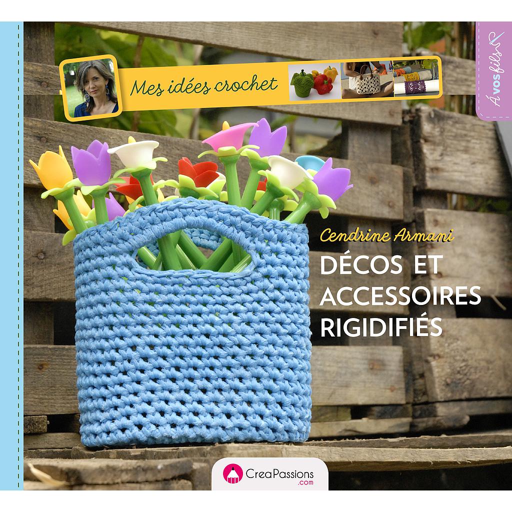 Mes idées crochet : Décos et accessoires rigidifiés