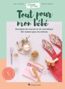 Tout pour mon bébé : 20 projets éco-friendly pour le bien-être des petits et des plus grands