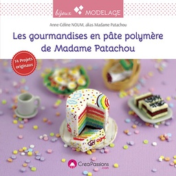 [9782814104013-622] Les gourmandises en pâte polymère de Madame Patachou