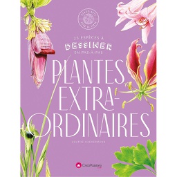 [9782814105492-787] Dessiner les plantes extraordinaires