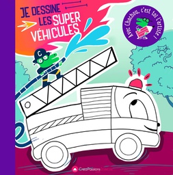 [9782814105768-803] Je dessine les super véhicules : avec Chachou c'est toi l'artiste