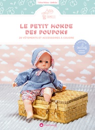 [9782814106086-827] Le petit monde des poupons : 30 vêtements et accessoires à coudre