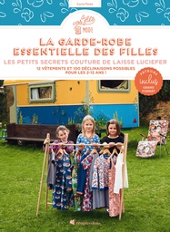 [9782814106147-834] La garde-robe essentielle des filles : 12 vêtements et 100 déclinaisons possibles pour les 2-12 ans